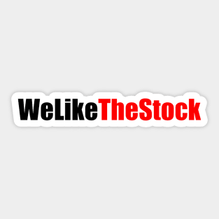 We Like The Stock Sticker